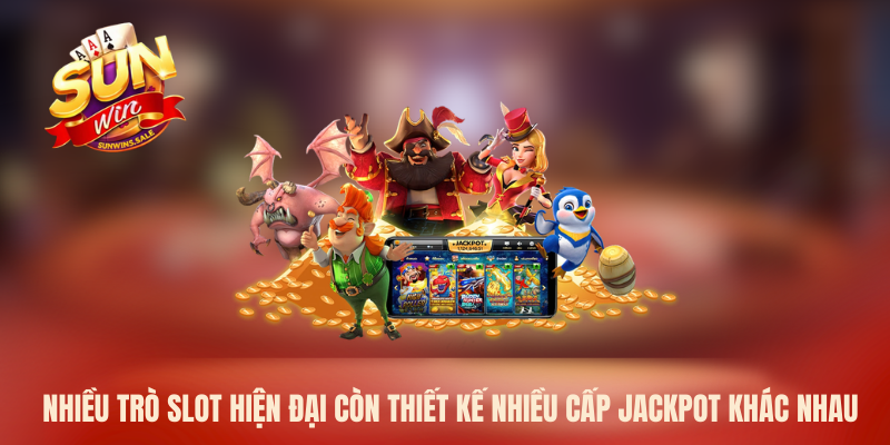 Nhiều trò slot hiện đại còn thiết kế nhiều cấp jackpot khác nhau